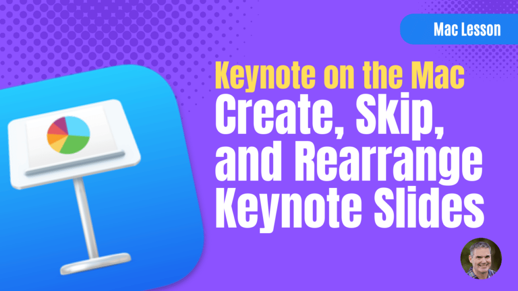 Create, Skip, and Rearrange Slides in Keynote on the Mac