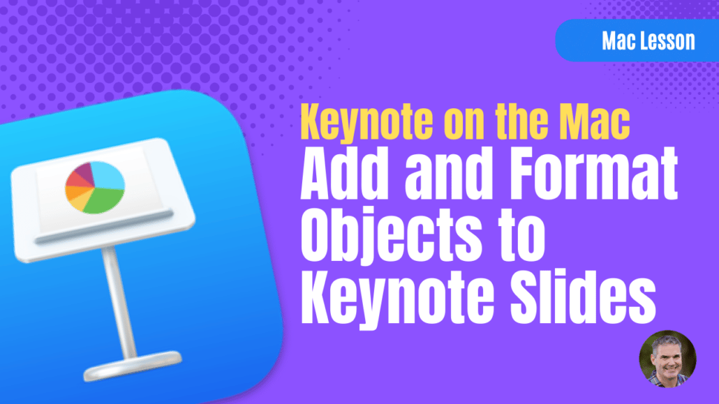 How to Add and Format Objects to Keynote Slides on the Mac