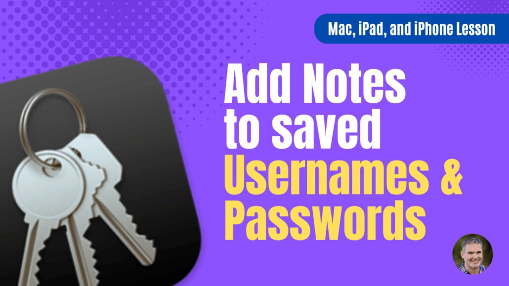 Add Notes to saved Usernames and Passwords