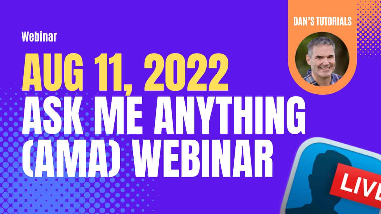 AMA August 11, 2022 - Dans Tutorials AMA August 11, 2022