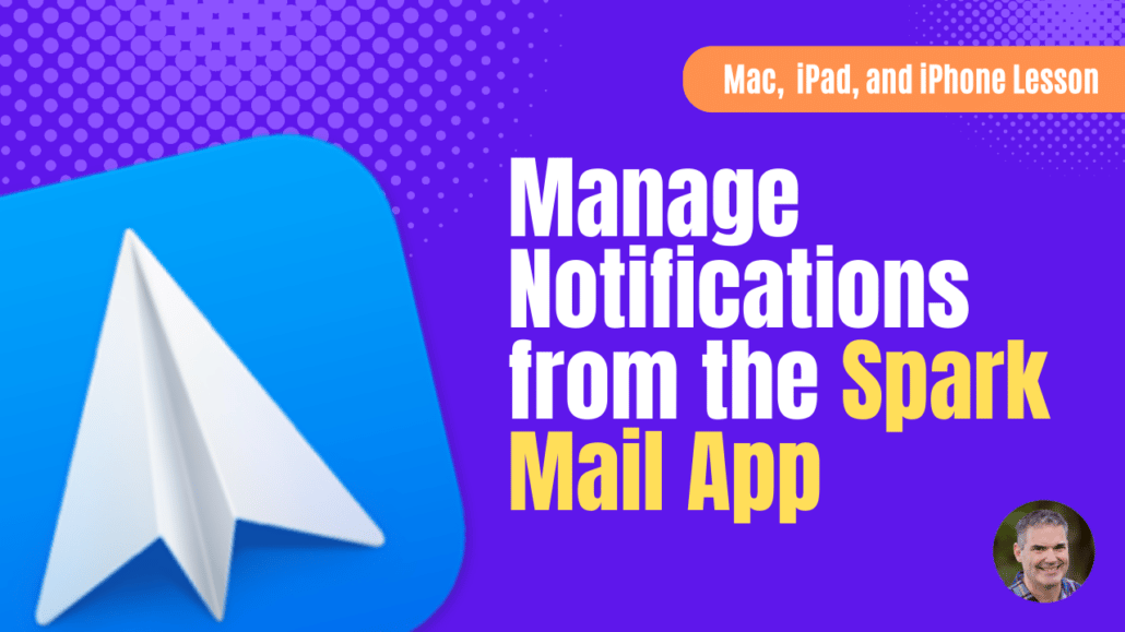 Manage Notifications from the Spark Mail app on the Mac, iPad, and iPhone