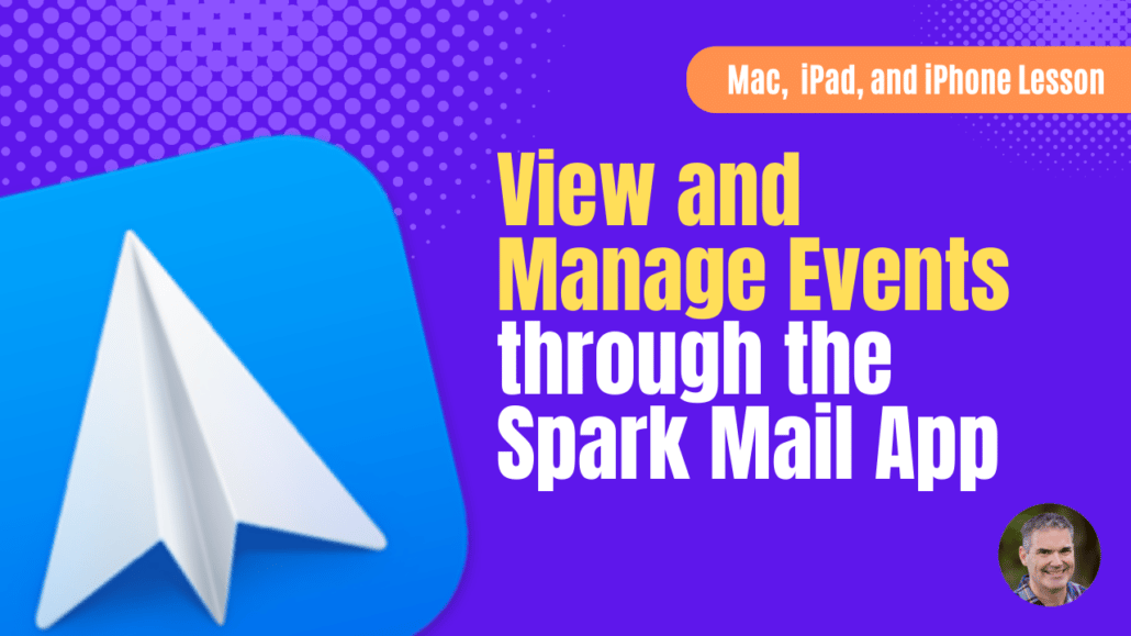 View and Manage Events through Spark on the Mac, iPad, and iPhone