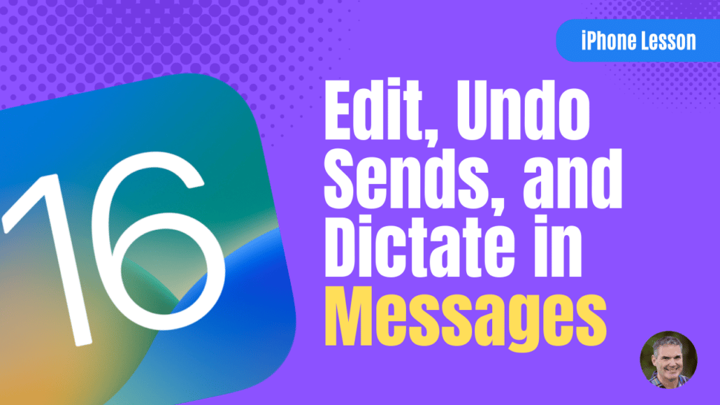 Edit, Undo Sends, and Dictate in Messages with iOS 16