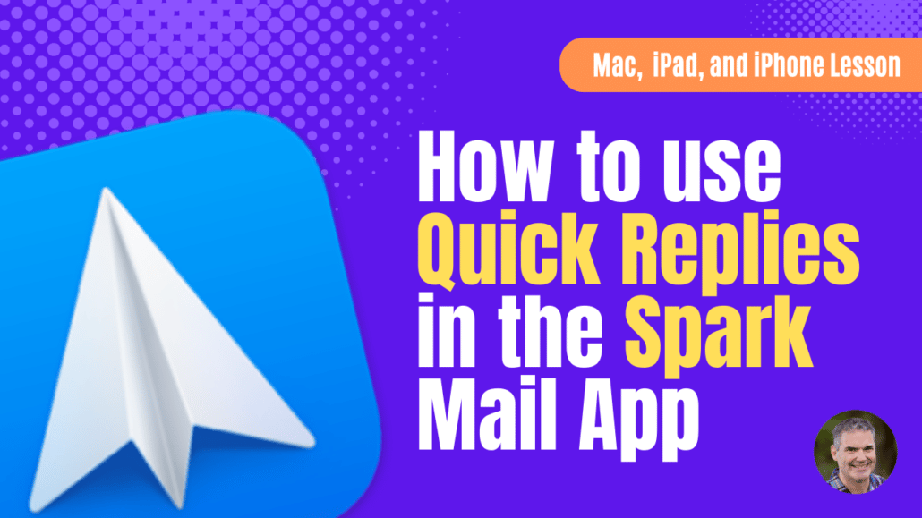 Reply to Emails with Quick Replies in Spark on the Mac, iPad, and iPhone