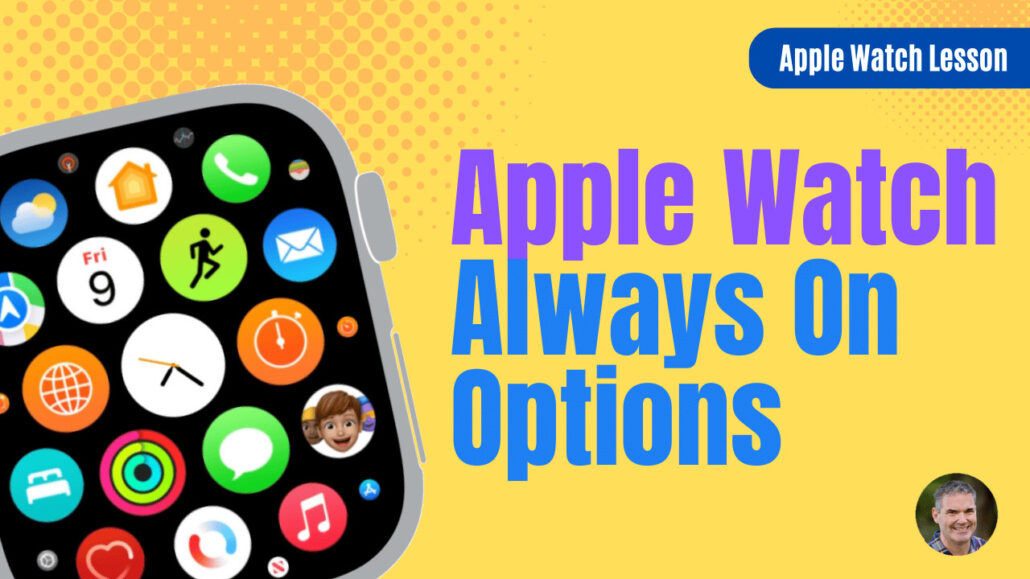 Set if your Apple Watch Display, Complications, and Notifications are Always On