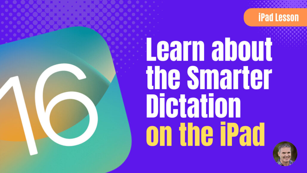 Apple Introduces Smarter Dictation on the iPad with iPadOS 16