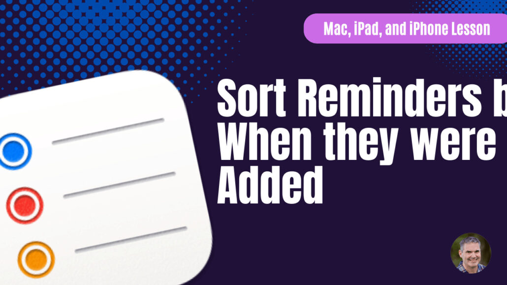Sort Reminders by when they were added on the Mac, iPad, and iPhone