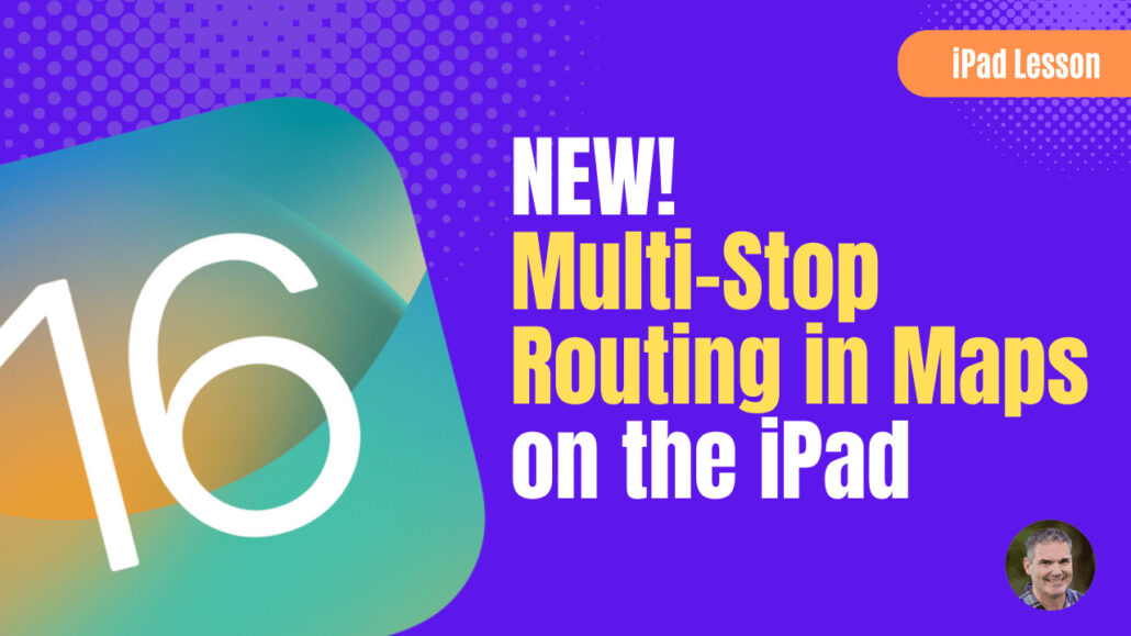 How to use Multi-stop Routing and Scheduled Times in the Maps app on the iPad