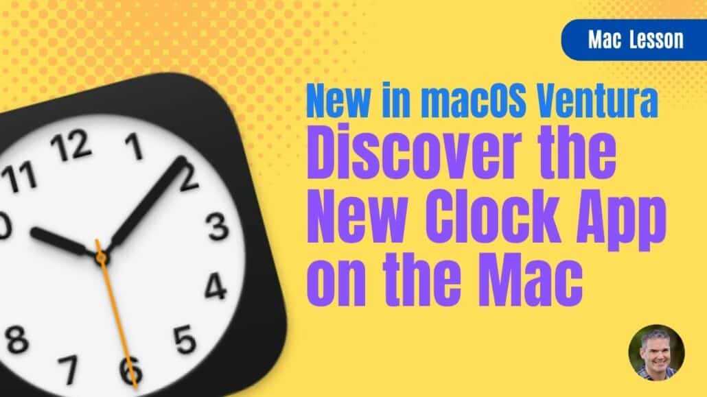 Discover the Power of the New Clock App on MacOS Ventura